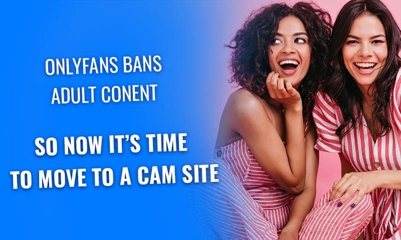 Cam sites are a viable alternative to OnlyFans