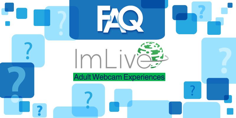 FAQ ImLive - Live cam video chat site