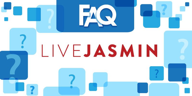 FAQ LiveJasmin - Live cam video chat site