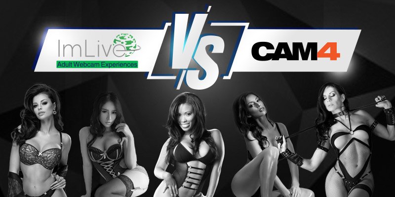 ImLive or Cam4? Which is the better cam site?